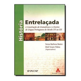 História Entrelaçada A Construção Gramática E Ensino De Língua Portuguesa Do Século Xvi Ao Xix Neusa Barbosa Bastos E Dieli Vesaro Palma