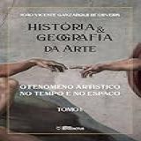 História Geografia Da Arte Tomo I