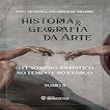 História Geografia Da Arte Tomo II