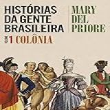 Histórias Da Gente Brasileira Volume
