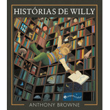 Histórias De Willy, De Browne, Anthony. Editora Schwarcz Sa, Capa Mole Em Português, 2017