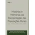 Historias E Memorias Da Escolarizaçao Das Populaçoes Rurai