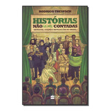 Histórias Não ou Mal Contadas Reavoltas Golpes E Revoluções No Brasil
