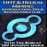 HNT   Helium Mining  Introduction  Tips   Reward Structure With The Bobcat 300 Hotspot Miner   Presented By CoinanB Incl  Voucher For The Epic Crypto Trading Course At CoinanB Com