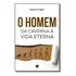Homem Da Caverna À Vida Eterna, O, De Frigeri, Mario. Editora Elevacao Em Português