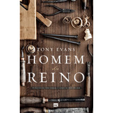Homem Do Reino: O Destino De Todo Homem, O Sonho De Toda Mulher, De Evans, Tony. Editorial Associação Religiosa Editora Mundo Cristão,focus On The Family, Capa Mole Em Português, 2019