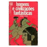 Homens E Civilizações Fantásticas Serge Hutin