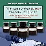 “homeopathy Is Not Placebo Effect”: Proof Of Scientific Evidence For Homeopathy (evidências Científicas Da Homeopatia / Scientific Evidence For Homeopathy ... De La Homeopatía Book 2) (english Edition)