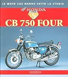 Honda CB 750 Four Ediz Illustrata