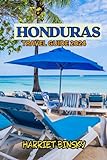 HONDURAS TRAVEL GUIDE 2024 Complete Guide To Explore This Beautiful Central American Jewel Including Its Breathtaking Landscapes Pristine Beaches Rich Full Of Colorful Pictures English Edition 