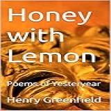 Honey With Lemon Poems Of Yesteryear English Edition 