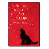 Hora Entre O Cao E O Lobo A De Eva Hornung Editora Argumento Em Português