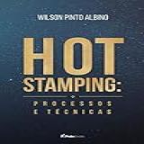 HOT STAMPING Processos E Técnicas