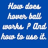 How Does Hover Ball Works And How To Use It 