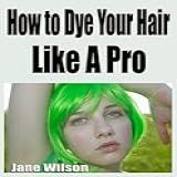 How To Dye Your