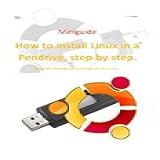 How To Install Linux In A Pendrive Step By Step English Edition 