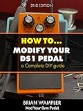 How To Modify The Boss Ds-1 Distortion Pedal (english Edition)
