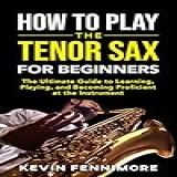How To Play The Tenor Sax