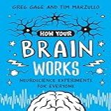 How Your Brain Works: Neuroscience Experiments For Everyone