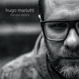 Hugo Mariutti   The Last Dance  cd Novo 