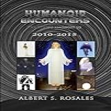 Humanoid Encounters 2010 2015  The Others Amongst Us  HUMANOID ENCOUNTERS The Others Amongst Us   English Edition 