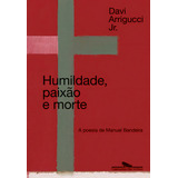 Humildade Paixão E Morte nova Edição A Poesia De Manuel Bandeira De Davi Arrigucci Jr Vol 1 Editorial Companhia Das Letras Capa Mole Edição 3 Em Português 2024