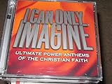 I Can Only Imagine  Audio CD  4Him  Point Of Grace  Twila Paris  Michael W  Smith  Sara Groves  Mercyme  Michael English  Amy Grant  Sandi Patty And Various Artists
