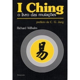 I Ching - O Livro Das Mutações: Não Aplica, De : Richard Wilhelm. Série Não Aplica, Vol. Não Aplica. Editora Pensamento, Capa Mole, Edição Não Aplica Em Português, 2006