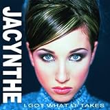 I Got What It Takes  Audio CD  Jacynthe