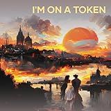 I M On A Token