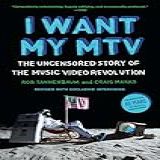 I Want My MTV- The Uncensored Story Of The Music Video Revolution