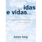 Idas E Vidas - Reencarnaçao E Nosso Proposito, De Berg, Karen. Editora Kabbalah Publishing, Capa Mole, Edição 1ªedição - 2013 Em Português