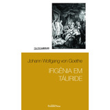 Ifigênia Em Táuride De Von Goethe Johann Wolfgang Série Coleção Teatro De Bolso 3 Vol 3 Editora Peixoto Neto Ltda Capa Mole Em Português 2016