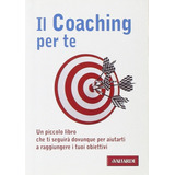 Il Coaching Per Te Paperback 17 Feb. 2011 Italian Edition By Paoli Lorenzo Illuminati Enrico Falleri Andrea (author)