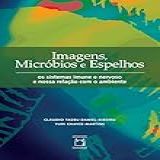 Imagens Micróbios E Espelhos Os Sistemas Imune E Nervoso E Nossa Relação Com O Ambiente