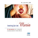 Imitação De Maria De Erlin Padre Luís Editora Ação Social Claretiana Capa Mole Em Português 2014
