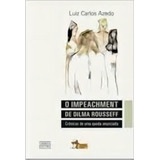 Impeachment De Dilma Rousseff O Crônicas De Uma Queda Anu De Luiz Carlos Azedo Editora Fundacao Astrojildo Capa Mole Em Português