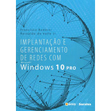 Implantação E Gerenciamento De Redes Com Microsoft Windows 10 Pro De Baddini Francisco Carlos Editora Saraiva Educação S A saraiva Educação S A Capa Mole Em Português 2015