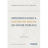 Implementando A Gestão De Riscos No Setor Público - 03ed/24, De Miranda, Rodrigo Fontenelle De A.., Vol. 1. Editorial Forum, Capa Mole, 3ª Edição Revista, Ampliada E Atualizada Em Português