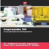 Impressão 3D  E Sua Aplicação
