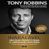 Inabalável- Um Guia Prático Para A Liberdade Financeira