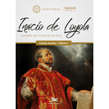 Inácio De Loyola Fundador Da Companhia De Jesus De Programa Magis Brasil Jesuítas 1 Vol 1 Editorial Associação Nóbrega De Educação E Assistência Social Tapa Mole En Português 2019