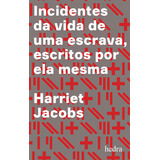 Incidentes Da Vida De Uma Escrava Escritos Por Ela Mesma De Jacobs Harriet Ann Narrativas Da Escravidão Editorial Edlab Press Editora Eirele Tapa Mole En Português 2020