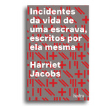 Incidentes Da Vida De Uma Escrava Escritos Por Ela Mesma