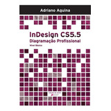 Indesign Cs5 5 Diagramação Profissional Nível Básico De Adriano Aguina Série Não Aplicável Vol 1 Editora Clube De Autores Capa Mole Edição 1 Em Português 2012
