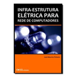 Infra-estrutura Eletrica Para Rede De Computadores, De Pinheiro, Jose Mauricio Dos S.. Editora Ciencia Moderna Em Português
