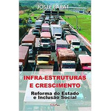 Infra-estruturas E Crescimento - Reforma Do Estado E Incl...