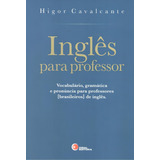 Inglês Para Professor De Cavalcante Higor Bantim Canato E Guazzelli Editora Ltda Capa Mole Em Inglês 2015