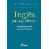 Inglês Para Professor Vocabulario Gramatica E Pronuncia Para Professores brasileiros De Ingles De Cavalcante Higor Disal Editora Capa Mole Edição 1 Edição 2015 Em Português