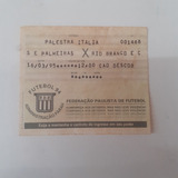 Ingresso Do Jogo Palmeiras X Rio Branco 16 03 95
